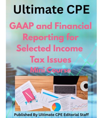 GAAP and Financial Reporting for Selected Income Tax Issues 2026 Mini Course